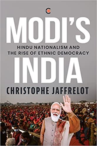 Modis India Hindu Nationalism And The Rise Of Ethnic Democracy