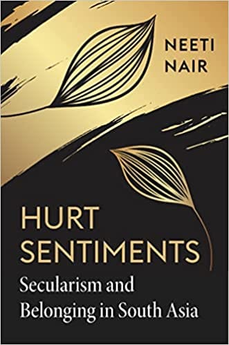 Hurt Sentiments Secularism And Belonging In South Asia