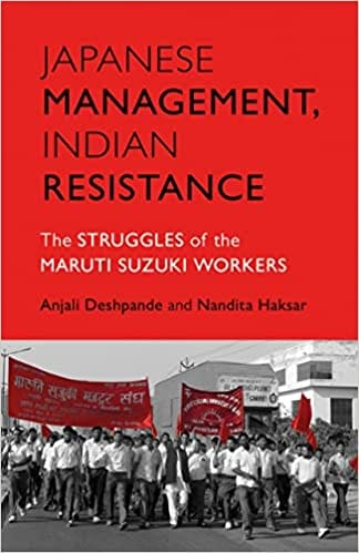 Japanese Management, Indian Resistance The Struggles Of The Maruti Suzuki Workers