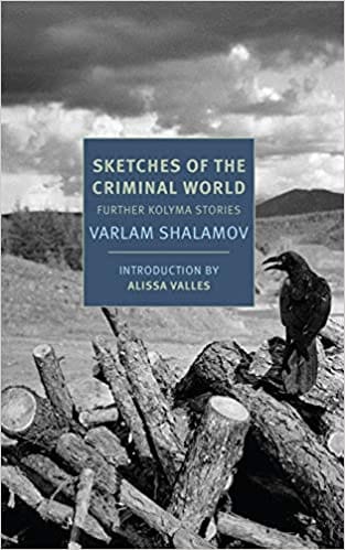 Sketches Of The Criminal World Further Kolyma Stories