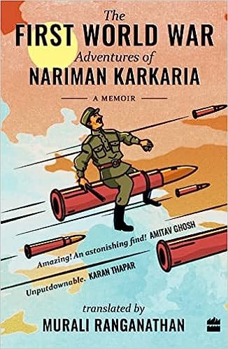 The First World War Adventures Of Nariman Karkaria A Memoir