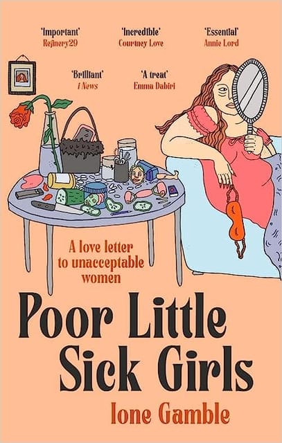 Poor Little Sick Girls A Love Letter To Unacceptable Women