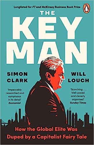 The Key Man How The Global Elite Was Duped By A Capitalist Fairy Tale