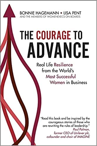 The Courage To Advance Real Life Resilience From The Worlds Most Successful Women In Business