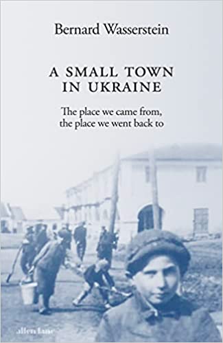 A Small Town In Ukraine The Place We Came From, The Place We Went Back To