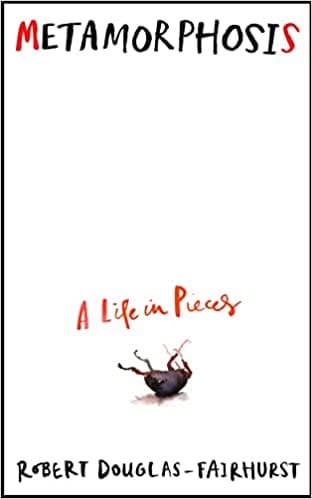 Metamorphosis A Life In Pieces