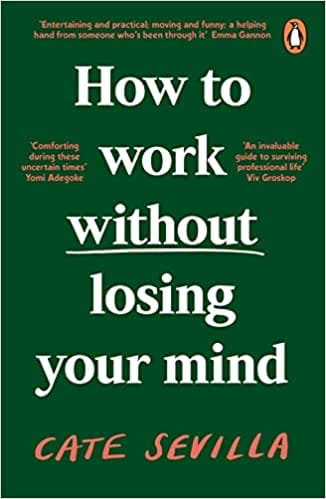 How To Work Without Losing Your Mind