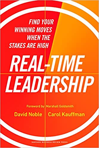Real-time Leadership Find Your Winning Moves When The Stakes Are High