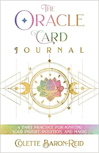 The Oracle Card Journal A Daily Practice For Igniting Your Insight, Intuition, And Magic