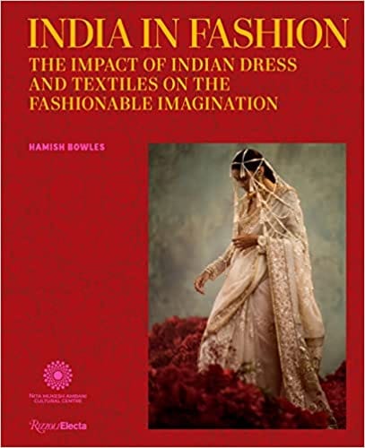 India In Fashion The Impact Of Indian Dress And Textiles On The Fashionable Imagination
