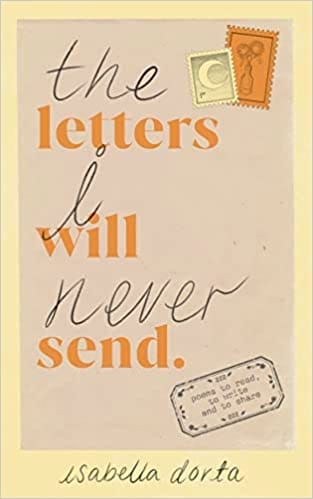 The Letters I Will Never Send Poems To Read, To Write And To Share