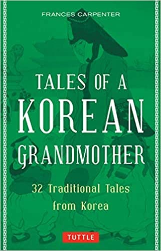 Tales Of A Korean Grandmother 32 Traditional Tales From Korea