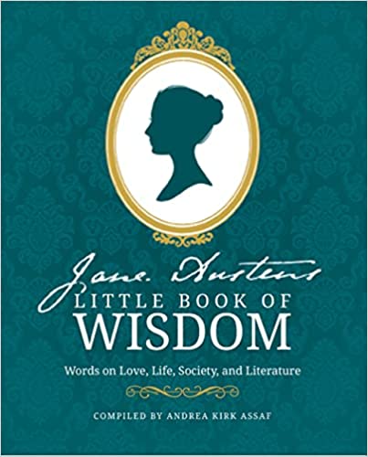 Jane Austens Little Book Of Wisdom Words On Love, Life, Society And Literature