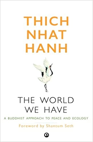 The World We Have A Buddhist Approach To Peace And Ecology