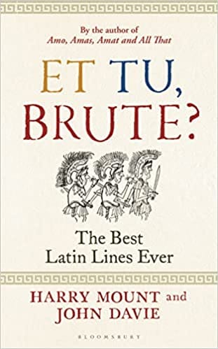 Et Tu Brute? The Best Latin Lines Ever