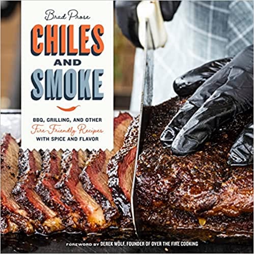 Chiles And Smoke Bbq, Grilling, And Other Fire-friendly Recipes With Spice And Flavor