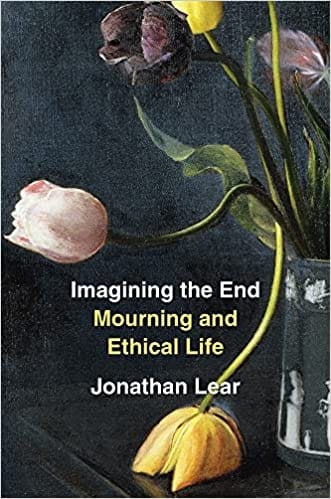 Imagining The End Mourning And Ethical Life