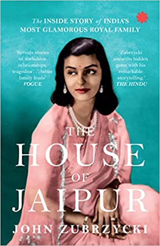 The House Of Jaipur The Inside Story Of India�s Most Glamorous Royal Family