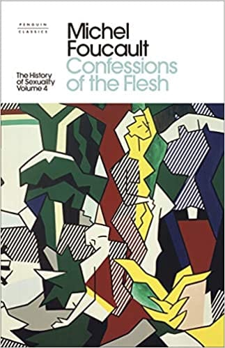The History Of Sexuality 4 Confessions Of The Flesh