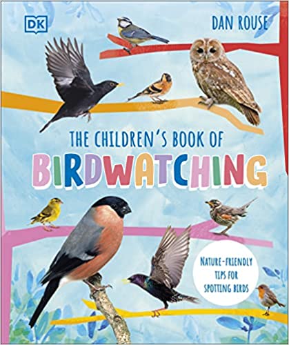 The Childrens Book Of Birdwatching Nature-friendly Tips For Spotting Birds