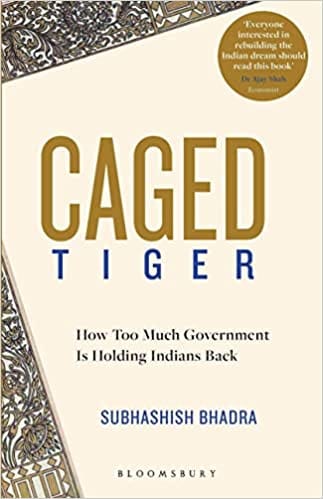 Caged Tiger How Too Much Government Is Holding Indians Back