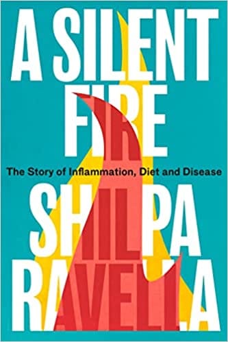 A Silent Fire The Story Of Inflammation, Diet And Disease