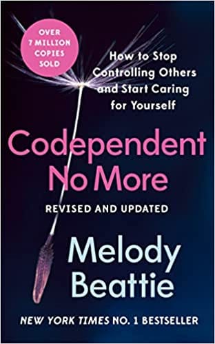 Codependent No More How To Stop Controlling Others And Start Caring For Yourself