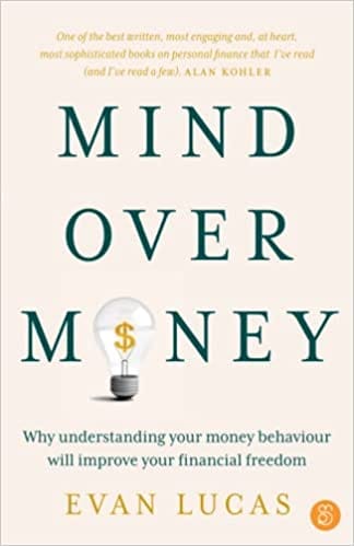 Mind Over Money Why Understanding Your Money Behaviour Will Improve Your Financial Freedom