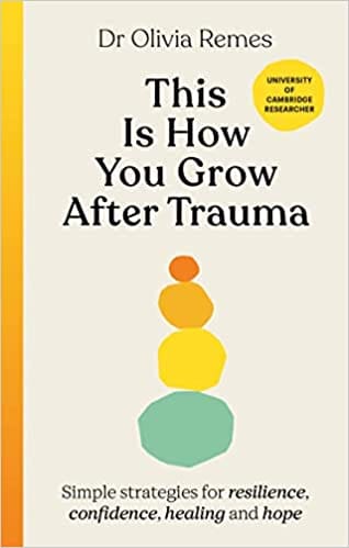 This Is How You Grow After Trauma Simple Strategies For Resilience, Confidence, Healing And Hope