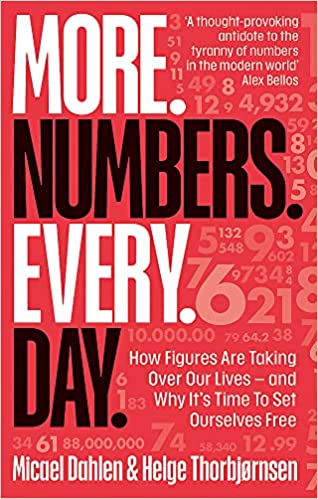 More Numbers Every Day How Figures Are Taking Over Our Lives � And Why Its Time To Set Ourselves Free