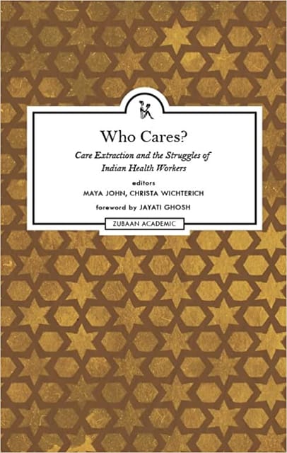 Who Cares? Care Extraction And The Struggles Of Indian Health Workers