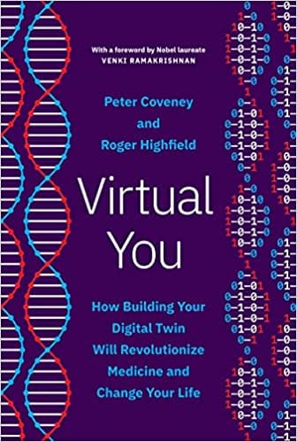 Virtual You How Building Your Digital Twin Will Revolutionize Medicine And Change Your Life