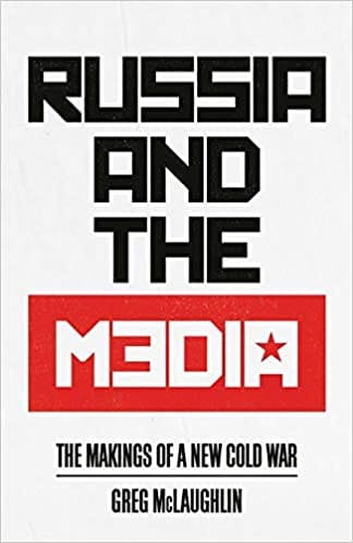 Russia And The Media The Makings Of A New Cold War