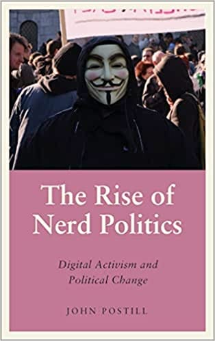 The Rise Of Nerd Politics Digital Activism And Political Change