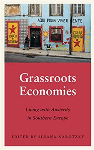 Grassroots Economies Living With Austerity In Southern Europe