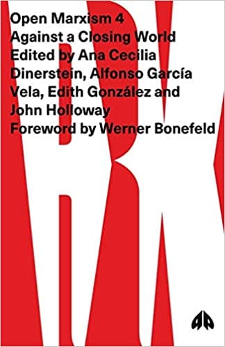 Open Marxism 4 Against A Closing World