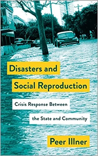Disasters And Social Reproduction Crisis Response Between The State And Community