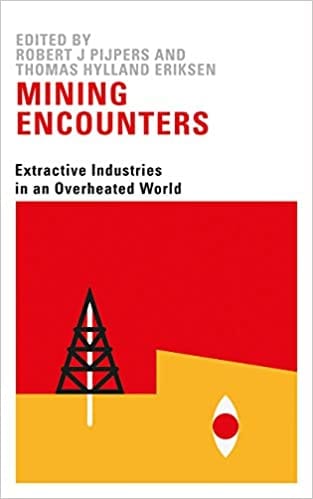 Mining Encounters Extractive Industries In An Overheated World