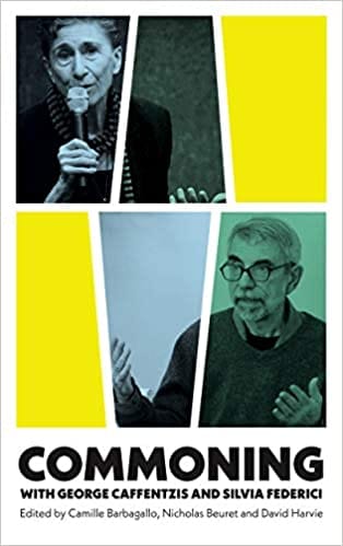 Commoning With George Caffentzis And Silvia Federici