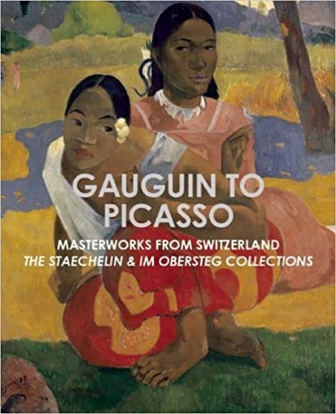Gauguin To Picasso Masterworks From Switzerland The Staechelin & Im Obersteg Collections