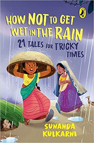 How Not To Get Wet In The Rain 21 Tales For Tricky Times