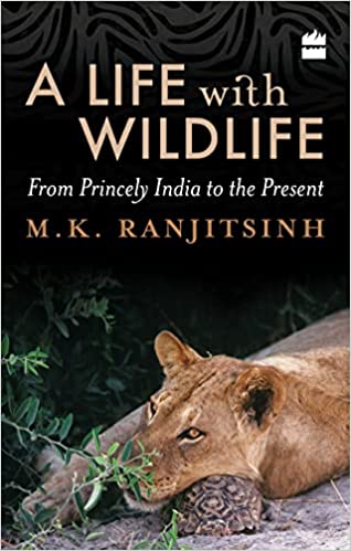 A Life With Wildlife From Princely India To The Present