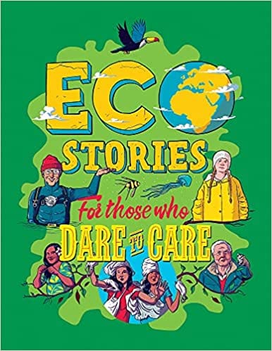 Eco Stories For Those Who Dare To Care