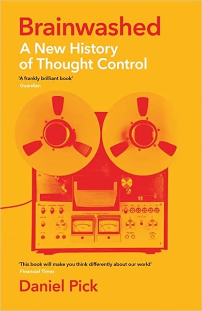 Brainwashed A New History Of Thought Control