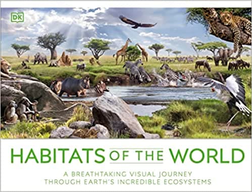 Habitats Of The World A Breathtaking Visual Journey Through Earths Incredible Ecosystems
