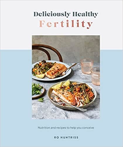 Deliciously Healthy Fertility Nutrition And Recipes To Help You Conceive