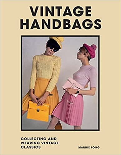 Vintage Handbags Collecting And Wearing Designer Classics