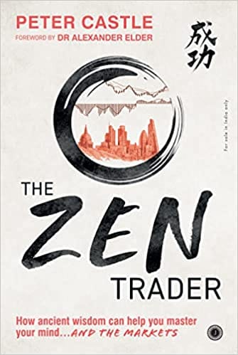 The Zen Trader How Ancient Wisdom Can Help You Master Your Mind� And The Markets