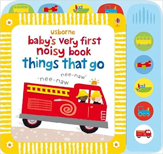 Babys Very First Noisy Book Things That Go