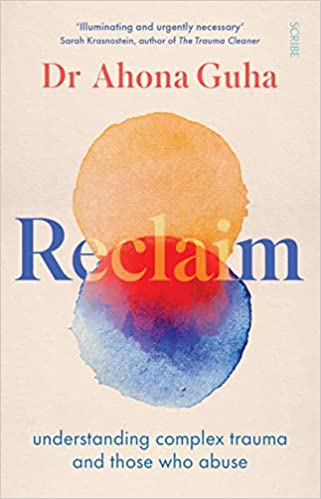 Reclaim Understanding Complex Trauma And Those Who Abuse
